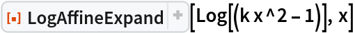 ResourceFunction["LogAffineExpand"][Log[(k x^2 - 1)], x]
