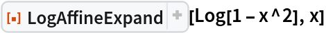 ResourceFunction["LogAffineExpand"][Log[1 - x^2], x]