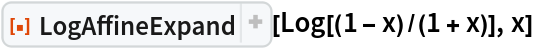 ResourceFunction["LogAffineExpand"][Log[(1 - x)/(1 + x)], x]