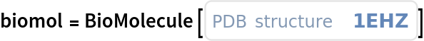 biomol = BioMolecule[ExternalIdentifier["PDBStructureID", "1EHZ"]]