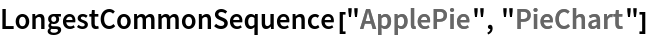 LongestCommonSequence["ApplePie", "PieChart"]