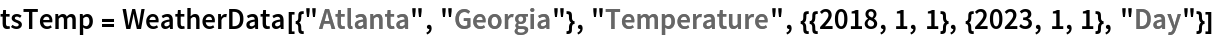 tsTemp = WeatherData[{"Atlanta", "Georgia"}, "Temperature", {{2018, 1, 1}, {2023, 1, 1}, "Day"}]