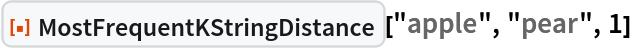 ResourceFunction["MostFrequentKStringDistance"]["apple", "pear", 1]