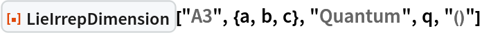 ResourceFunction["LieIrrepDimension"]["A3", {a, b, c}, "Quantum", q, "()"]
