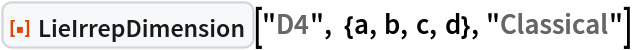 ResourceFunction["LieIrrepDimension"]["D4", {a, b, c, d}, "Classical"]