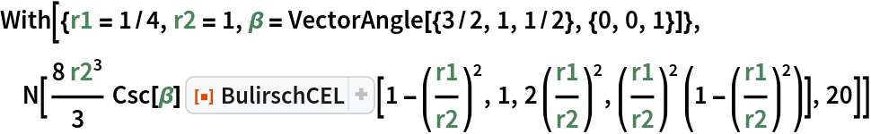 With[{r1 = 1/4, r2 = 1, \[Beta] = VectorAngle[{3/2, 1, 1/2}, {0, 0, 1}]}, N[(8 r2^3)/
   3 Csc[\[Beta]] ResourceFunction["BulirschCEL"][1 - (r1/r2)^2, 1, 2 (r1/r2)^2, (r1/r2)^2 (1 - (r1/r2)^2)], 20]]