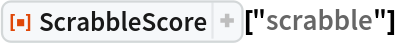 ResourceFunction[
 "ScrabbleScore", ResourceSystemBase -> "https://www.wolframcloud.com/obj/resourcesystem/api/1.0"]["scrabble"]