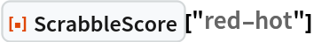 ResourceFunction["ScrabbleScore"]["red-hot"]