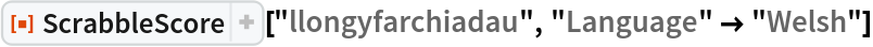 ResourceFunction[
 "ScrabbleScore", ResourceSystemBase -> "https://www.wolframcloud.com/obj/resourcesystem/api/1.0"]["llongyfarchiadau", "Language" -> "Welsh"]