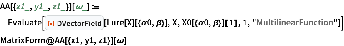 AA[{x1_, y1_, z1_}][\[Omega]_] := Evaluate[
  ResourceFunction["DVectorField"][Lure[X][{\[Alpha]0, \[Beta]}], X, X0[{\[Alpha]0, \[Beta]}][[1]], 1, "MultilinearFunction"]]
MatrixForm@AA[{x1, y1, z1}][\[Omega]]