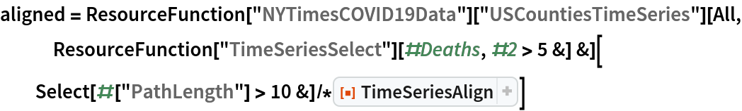 aligned = ResourceFunction["NYTimesCOVID19Data"]["USCountiesTimeSeries"][All, ResourceFunction["TimeSeriesSelect"][#Deaths, #2 > 5 &] &][
  Select[#["PathLength"] > 10 &]/*ResourceFunction["TimeSeriesAlign"]]