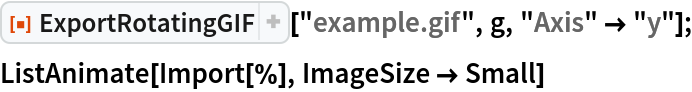 ResourceFunction["ExportRotatingGIF"]["example.gif", g, "Axis" -> "y"];
ListAnimate[Import[%], ImageSize -> Small]