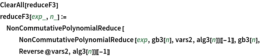 ClearAll[reduceF3]
reduceF3[exp_, n_] := NonCommutativePolynomialReduce[
   NonCommutativePolynomialReduce[exp, gb3[n], vars2, alg3[n]][[-1]], gb3[n], Reverse@vars2, alg3[n]][[-1]]
