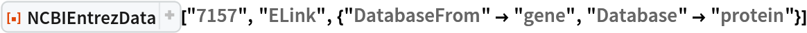 ResourceFunction[
 "NCBIEntrezData"]["7157", "ELink", {"DatabaseFrom" -> "gene", "Database" -> "protein"}]