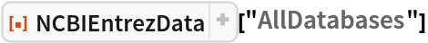 ResourceFunction["NCBIEntrezData"]["AllDatabases"]