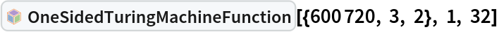 InterpretationBox[FrameBox[TagBox[TooltipBox[PaneBox[GridBox[List[List[GraphicsBox[List[Thickness[0.0025`], List[FaceForm[List[RGBColor[0.9607843137254902`, 0.5058823529411764`, 0.19607843137254902`], Opacity[1.`]]], FilledCurveBox[List[List[List[0, 2, 0], List[0, 1, 0], List[0, 1, 0], List[0, 1, 0], List[0, 1, 0]], List[List[0, 2, 0], List[0, 1, 0], List[0, 1, 0], List[0, 1, 0], List[0, 1, 0]], List[List[0, 2, 0], List[0, 1, 0], List[0, 1, 0], List[0, 1, 0], List[0, 1, 0], List[0, 1, 0]], List[List[0, 2, 0], List[1, 3, 3], List[0, 1, 0], List[1, 3, 3], List[0, 1, 0], List[1, 3, 3], List[0, 1, 0], List[1, 3, 3], List[1, 3, 3], List[0, 1, 0], List[1, 3, 3], List[0, 1, 0], List[1, 3, 3]]], List[List[List[205.`, 22.863691329956055`], List[205.`, 212.31669425964355`], List[246.01799774169922`, 235.99870109558105`], List[369.0710144042969`, 307.0436840057373`], List[369.0710144042969`, 117.59068870544434`], List[205.`, 22.863691329956055`]], List[List[30.928985595703125`, 307.0436840057373`], List[153.98200225830078`, 235.99870109558105`], List[195.`, 212.31669425964355`], List[195.`, 22.863691329956055`], List[30.928985595703125`, 117.59068870544434`], List[30.928985595703125`, 307.0436840057373`]], List[List[200.`, 410.42970085144043`], List[364.0710144042969`, 315.7036876678467`], List[241.01799774169922`, 244.65868949890137`], List[200.`, 220.97669792175293`], List[158.98200225830078`, 244.65868949890137`], List[35.928985595703125`, 315.7036876678467`], List[200.`, 410.42970085144043`]], List[List[376.5710144042969`, 320.03370475769043`], List[202.5`, 420.53370475769043`], List[200.95300006866455`, 421.42667961120605`], List[199.04699993133545`, 421.42667961120605`], List[197.5`, 420.53370475769043`], List[23.428985595703125`, 320.03370475769043`], List[21.882003784179688`, 319.1406993865967`], List[20.928985595703125`, 317.4896984100342`], List[20.928985595703125`, 315.7036876678467`], List[20.928985595703125`, 114.70369529724121`], List[20.928985595703125`, 112.91769218444824`], List[21.882003784179688`, 111.26669120788574`], List[23.428985595703125`, 110.37369346618652`], List[197.5`, 9.87369155883789`], List[198.27300024032593`, 9.426692008972168`], List[199.13700008392334`, 9.203690528869629`], List[200.`, 9.203690528869629`], List[200.86299991607666`, 9.203690528869629`], List[201.72699999809265`, 9.426692008972168`], List[202.5`, 9.87369155883789`], List[376.5710144042969`, 110.37369346618652`], List[378.1179962158203`, 111.26669120788574`], List[379.0710144042969`, 112.91769218444824`], List[379.0710144042969`, 114.70369529724121`], List[379.0710144042969`, 315.7036876678467`], List[379.0710144042969`, 317.4896984100342`], List[378.1179962158203`, 319.1406993865967`], List[376.5710144042969`, 320.03370475769043`]]]]], List[FaceForm[List[RGBColor[0.5529411764705883`, 0.6745098039215687`, 0.8117647058823529`], Opacity[1.`]]], FilledCurveBox[List[List[List[0, 2, 0], List[0, 1, 0], List[0, 1, 0], List[0, 1, 0]]], List[List[List[44.92900085449219`, 282.59088134765625`], List[181.00001525878906`, 204.0298843383789`], List[181.00001525878906`, 46.90887451171875`], List[44.92900085449219`, 125.46986389160156`], List[44.92900085449219`, 282.59088134765625`]]]]], List[FaceForm[List[RGBColor[0.6627450980392157`, 0.803921568627451`, 0.5686274509803921`], Opacity[1.`]]], FilledCurveBox[List[List[List[0, 2, 0], List[0, 1, 0], List[0, 1, 0], List[0, 1, 0]]], List[List[List[355.0710144042969`, 282.59088134765625`], List[355.0710144042969`, 125.46986389160156`], List[219.`, 46.90887451171875`], List[219.`, 204.0298843383789`], List[355.0710144042969`, 282.59088134765625`]]]]], List[FaceForm[List[RGBColor[0.6901960784313725`, 0.5882352941176471`, 0.8117647058823529`], Opacity[1.`]]], FilledCurveBox[List[List[List[0, 2, 0], List[0, 1, 0], List[0, 1, 0], List[0, 1, 0]]], List[List[List[200.`, 394.0606994628906`], List[336.0710144042969`, 315.4997024536133`], List[200.`, 236.93968200683594`], List[63.928985595703125`, 315.4997024536133`], List[200.`, 394.0606994628906`]]]]]], List[Rule[BaselinePosition, Scaled[0.15`]], Rule[ImageSize, 10], Rule[ImageSize, 15]]], StyleBox[RowBox[List["OneSidedTuringMachineFunction", " "]], Rule[ShowAutoStyles, False], Rule[ShowStringCharacters, False], Rule[FontSize, Times[0.9`, Inherited]], Rule[FontColor, GrayLevel[0.1`]]]]], Rule[GridBoxSpacings, List[Rule["Columns", List[List[0.25`]]]]]], Rule[Alignment, List[Left, Baseline]], Rule[BaselinePosition, Baseline], Rule[FrameMargins, List[List[3, 0], List[0, 0]]], Rule[BaseStyle, List[Rule[LineSpacing, List[0, 0]], Rule[LineBreakWithin, False]]]], RowBox[List["PacletSymbol", "[", RowBox[List["\"WolframInstitute/TuringMachine\"", ",", "\"WolframInstitute`TuringMachine`OneSidedTuringMachineFunction\""]], "]"]], Rule[TooltipStyle, List[Rule[ShowAutoStyles, True], Rule[ShowStringCharacters, True]]]], Function[Annotation[Slot[1], Style[Defer[PacletSymbol["WolframInstitute/TuringMachine", "WolframInstitute`TuringMachine`OneSidedTuringMachineFunction"]], Rule[ShowStringCharacters, True]], "Tooltip"]]], Rule[Background, RGBColor[0.968`, 0.976`, 0.984`]], Rule[BaselinePosition, Baseline], Rule[DefaultBaseStyle, List[]], Rule[FrameMargins, List[List[0, 0], List[1, 1]]], Rule[FrameStyle, RGBColor[0.831`, 0.847`, 0.85`]], Rule[RoundingRadius, 4]], PacletSymbol["WolframInstitute/TuringMachine", "WolframInstitute`TuringMachine`OneSidedTuringMachineFunction"], Rule[Selectable, False], Rule[SelectWithContents, True], Rule[BoxID, "PacletSymbolBox"]][{600720, 3, 2}, 1, 32]