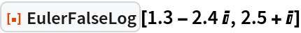 ResourceFunction["EulerFalseLog"][1.3 - 2.4 I, 2.5 + I]