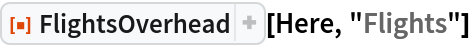 ResourceFunction["FlightsOverhead"][Here, "Flights"]
