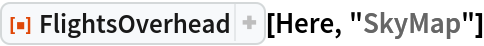 ResourceFunction["FlightsOverhead"][Here, "SkyMap"]
