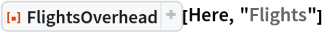 ResourceFunction["FlightsOverhead"][Here, "Flights"]
