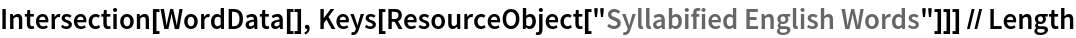 Intersection[WordData[], Keys[\!\(\*
TagBox[
RowBox[{"ResourceObject", "[", "\"\<Syllabified English Words\>\"", "]"}],
#& ,
BoxID -> "ResourceTag-Syllabified English Words-Input",
AutoDelete->True]\)]] // Length