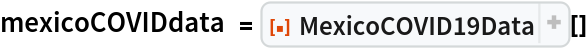 mexicoCOVIDdata = ResourceFunction["MexicoCOVID19Data"][]