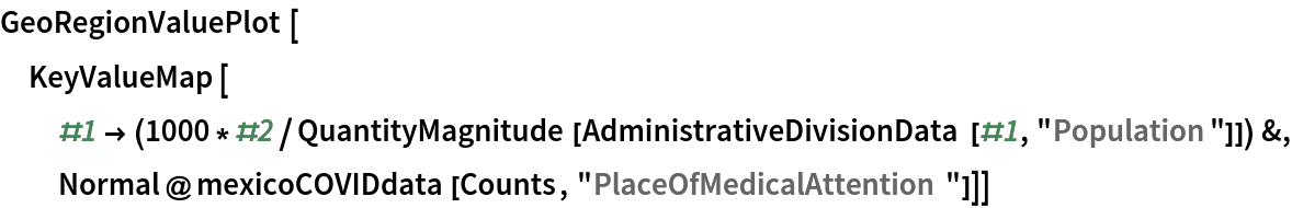GeoRegionValuePlot[
 KeyValueMap[#1 -> (1000*#2/
       QuantityMagnitude[
        AdministrativeDivisionData[#1, "Population"]]) &, Normal@mexicoCOVIDdata[Counts, "PlaceOfMedicalAttention"]]]