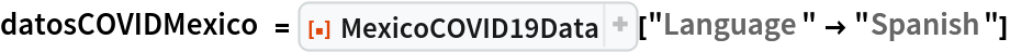 datosCOVIDMexico = ResourceFunction["MexicoCOVID19Data"]["Language" -> "Spanish"]