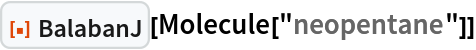 ResourceFunction["BalabanJ"][Molecule["neopentane"]]
