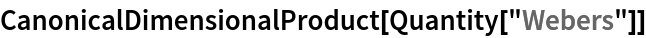 CanonicalDimensionalProduct[Quantity["Webers"]]