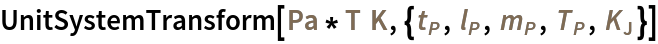 UnitSystemTransform[
 Quantity[1, "Pascals"]*
  Quantity[1, "Teslas"] Quantity[1, "Kelvins"], {Quantity[1, "PlanckTime"], Quantity[1, "PlanckLength"], Quantity[1, "PlanckMass"], Quantity[1, "PlanckTemperature"], Quantity[1, "JosephsonConstant"]}]