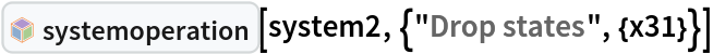 InterpretationBox[FrameBox[TagBox[TooltipBox[PaneBox[GridBox[List[List[GraphicsBox[List[Thickness[0.0025`], List[FaceForm[List[RGBColor[0.9607843137254902`, 0.5058823529411764`, 0.19607843137254902`], Opacity[1.`]]], FilledCurveBox[List[List[List[0, 2, 0], List[0, 1, 0], List[0, 1, 0], List[0, 1, 0], List[0, 1, 0]], List[List[0, 2, 0], List[0, 1, 0], List[0, 1, 0], List[0, 1, 0], List[0, 1, 0]], List[List[0, 2, 0], List[0, 1, 0], List[0, 1, 0], List[0, 1, 0], List[0, 1, 0], List[0, 1, 0]], List[List[0, 2, 0], List[1, 3, 3], List[0, 1, 0], List[1, 3, 3], List[0, 1, 0], List[1, 3, 3], List[0, 1, 0], List[1, 3, 3], List[1, 3, 3], List[0, 1, 0], List[1, 3, 3], List[0, 1, 0], List[1, 3, 3]]], List[List[List[205.`, 22.863691329956055`], List[205.`, 212.31669425964355`], List[246.01799774169922`, 235.99870109558105`], List[369.0710144042969`, 307.0436840057373`], List[369.0710144042969`, 117.59068870544434`], List[205.`, 22.863691329956055`]], List[List[30.928985595703125`, 307.0436840057373`], List[153.98200225830078`, 235.99870109558105`], List[195.`, 212.31669425964355`], List[195.`, 22.863691329956055`], List[30.928985595703125`, 117.59068870544434`], List[30.928985595703125`, 307.0436840057373`]], List[List[200.`, 410.42970085144043`], List[364.0710144042969`, 315.7036876678467`], List[241.01799774169922`, 244.65868949890137`], List[200.`, 220.97669792175293`], List[158.98200225830078`, 244.65868949890137`], List[35.928985595703125`, 315.7036876678467`], List[200.`, 410.42970085144043`]], List[List[376.5710144042969`, 320.03370475769043`], List[202.5`, 420.53370475769043`], List[200.95300006866455`, 421.42667961120605`], List[199.04699993133545`, 421.42667961120605`], List[197.5`, 420.53370475769043`], List[23.428985595703125`, 320.03370475769043`], List[21.882003784179688`, 319.1406993865967`], List[20.928985595703125`, 317.4896984100342`], List[20.928985595703125`, 315.7036876678467`], List[20.928985595703125`, 114.70369529724121`], List[20.928985595703125`, 112.91769218444824`], List[21.882003784179688`, 111.26669120788574`], List[23.428985595703125`, 110.37369346618652`], List[197.5`, 9.87369155883789`], List[198.27300024032593`, 9.426692008972168`], List[199.13700008392334`, 9.203690528869629`], List[200.`, 9.203690528869629`], List[200.86299991607666`, 9.203690528869629`], List[201.72699999809265`, 9.426692008972168`], List[202.5`, 9.87369155883789`], List[376.5710144042969`, 110.37369346618652`], List[378.1179962158203`, 111.26669120788574`], List[379.0710144042969`, 112.91769218444824`], List[379.0710144042969`, 114.70369529724121`], List[379.0710144042969`, 315.7036876678467`], List[379.0710144042969`, 317.4896984100342`], List[378.1179962158203`, 319.1406993865967`], List[376.5710144042969`, 320.03370475769043`]]]]], List[FaceForm[List[RGBColor[0.5529411764705883`, 0.6745098039215687`, 0.8117647058823529`], Opacity[1.`]]], FilledCurveBox[List[List[List[0, 2, 0], List[0, 1, 0], List[0, 1, 0], List[0, 1, 0]]], List[List[List[44.92900085449219`, 282.59088134765625`], List[181.00001525878906`, 204.0298843383789`], List[181.00001525878906`, 46.90887451171875`], List[44.92900085449219`, 125.46986389160156`], List[44.92900085449219`, 282.59088134765625`]]]]], List[FaceForm[List[RGBColor[0.6627450980392157`, 0.803921568627451`, 0.5686274509803921`], Opacity[1.`]]], FilledCurveBox[List[List[List[0, 2, 0], List[0, 1, 0], List[0, 1, 0], List[0, 1, 0]]], List[List[List[355.0710144042969`, 282.59088134765625`], List[355.0710144042969`, 125.46986389160156`], List[219.`, 46.90887451171875`], List[219.`, 204.0298843383789`], List[355.0710144042969`, 282.59088134765625`]]]]], List[FaceForm[List[RGBColor[0.6901960784313725`, 0.5882352941176471`, 0.8117647058823529`], Opacity[1.`]]], FilledCurveBox[List[List[List[0, 2, 0], List[0, 1, 0], List[0, 1, 0], List[0, 1, 0]]], List[List[List[200.`, 394.0606994628906`], List[336.0710144042969`, 315.4997024536133`], List[200.`, 236.93968200683594`], List[63.928985595703125`, 315.4997024536133`], List[200.`, 394.0606994628906`]]]]]], List[Rule[BaselinePosition, Scaled[0.15`]], Rule[ImageSize, 10], Rule[ImageSize, 15]]], StyleBox[RowBox[List["systemoperation", " "]], Rule[ShowAutoStyles, False], Rule[ShowStringCharacters, False], Rule[FontSize, Times[0.9`, Inherited]], Rule[FontColor, GrayLevel[0.1`]]]]], Rule[GridBoxSpacings, List[Rule["Columns", List[List[0.25`]]]]]], Rule[Alignment, List[Left, Baseline]], Rule[BaselinePosition, Baseline], Rule[FrameMargins, List[List[3, 0], List[0, 0]]], Rule[BaseStyle, List[Rule[LineSpacing, List[0, 0]], Rule[LineBreakWithin, False]]]], RowBox[List["PacletSymbol", "[", RowBox[List["\"ZigangPan/LinearSystems\"", ",", "\"ZigangPan`LinearSystems`systemoperation\""]], "]"]], Rule[TooltipStyle, List[Rule[ShowAutoStyles, True], Rule[ShowStringCharacters, True]]]], Function[Annotation[Slot[1], Style[Defer[PacletSymbol["ZigangPan/LinearSystems", "ZigangPan`LinearSystems`systemoperation"]], Rule[ShowStringCharacters, True]], "Tooltip"]]], Rule[Background, RGBColor[0.968`, 0.976`, 0.984`]], Rule[BaselinePosition, Baseline], Rule[DefaultBaseStyle, List[]], Rule[FrameMargins, List[List[0, 0], List[1, 1]]], Rule[FrameStyle, RGBColor[0.831`, 0.847`, 0.85`]], Rule[RoundingRadius, 4]], PacletSymbol["ZigangPan/LinearSystems", "ZigangPan`LinearSystems`systemoperation"], Rule[Selectable, False], Rule[SelectWithContents, True], Rule[BoxID, "PacletSymbolBox"]][system2, {"Drop states", {x31}}]