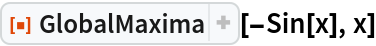 ResourceFunction["GlobalMaxima"][-Sin[x], x]