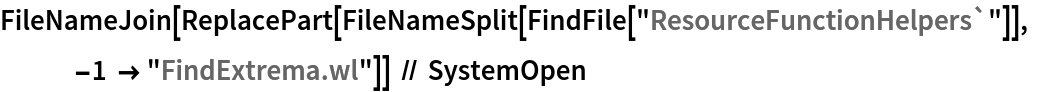 FileNameJoin[
  ReplacePart[
   FileNameSplit[FindFile["ResourceFunctionHelpers`"]], -1 -> "FindExtrema.wl"]] // SystemOpen