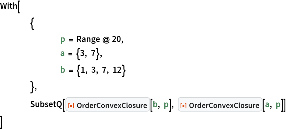 With[
 	{
  		p = Range @ 20,
  		a = {3, 7},
  		b = {1, 3, 7, 12}
  	},
 	SubsetQ[ResourceFunction["OrderConvexClosure"][b, p], ResourceFunction["OrderConvexClosure"][a, p]]
 ]