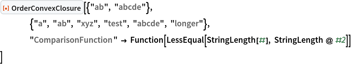 ResourceFunction["OrderConvexClosure"][{"ab", "abcde"},
 	{"a", "ab", "xyz", "test", "abcde", "longer"},
 	"ComparisonFunction" -> Function[LessEqual[StringLength[#], StringLength @ #2]]
 ]