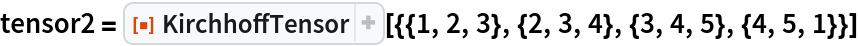 tensor2 = ResourceFunction[
  "KirchhoffTensor"][{{1, 2, 3}, {2, 3, 4}, {3, 4, 5}, {4, 5, 1}}]
