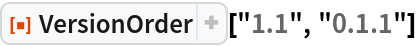 ResourceFunction["VersionOrder"]["1.1", "0.1.1"]