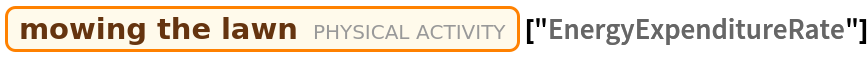Entity["PhysicalActivity", "MowingLawnGeneral"]["EnergyExpenditureRate"]