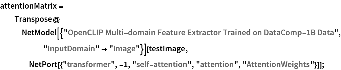 attentionMatrix = Transpose@
   NetModel[{"OpenCLIP Multi-domain Feature Extractor Trained on DataComp-1B Data", "InputDomain" -> "Image"}][testImage, NetPort[{"transformer", -1, "self-attention", "attention", "AttentionWeights"}]];