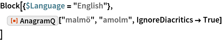 Block[{$Language = "English"},
 ResourceFunction["AnagramQ"]["malmö", "amolm", IgnoreDiacritics -> True]
 ]