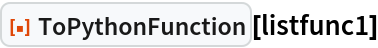 ResourceFunction["ToPythonFunction"][listfunc1]