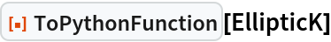ResourceFunction["ToPythonFunction"][EllipticK]