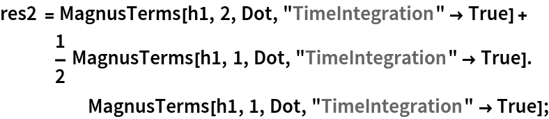 res2 = MagnusTerms[h1, 2, Dot, "TimeIntegration" -> True] + 1/2 MagnusTerms[h1, 1, Dot, "TimeIntegration" -> True] . MagnusTerms[h1, 1, Dot, "TimeIntegration" -> True];