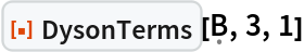 ResourceFunction["DysonTerms"][\[FormalCapitalB], 3, 1]