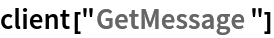 client["GetMessage"]
