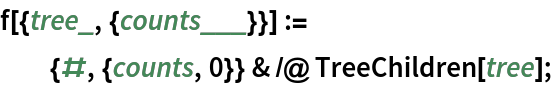 f[{tree_, {counts___}}] :=
  {#, {counts, 0}} & /@ TreeChildren[tree];