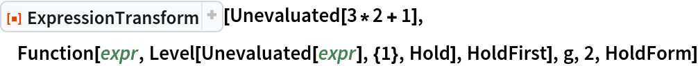 ResourceFunction["ExpressionTransform"][Unevaluated[3*2 + 1], Function[expr, Level[Unevaluated[expr], {1}, Hold], HoldFirst], g, 2, HoldForm]