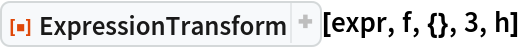 ResourceFunction["ExpressionTransform"][expr, f, {}, 3, h]