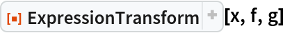 ResourceFunction["ExpressionTransform"][x, f, g]